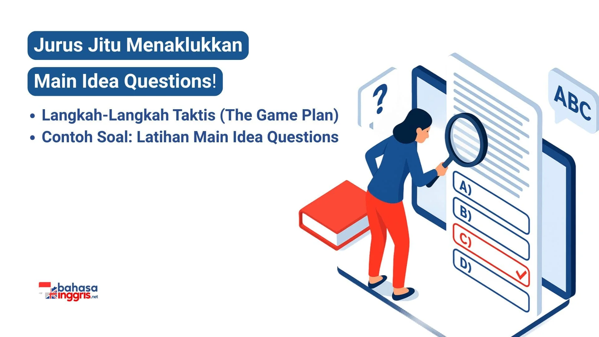 Strategi utama untuk menjawab pertanyaan gagasan pokok (main idea) adalah dengan membaca soal terlebih dahulu, lalu melakukan skimming (membaca cepat) pada kalimat awal setiap paragraf untuk memahami gambaran besar teks. Setelah mendapatkan inti bacaan, analisis setiap pilihan jawaban secara saksama. Langkah terakhir adalah mengeliminasi jawaban yang salah, terutama yang cakupannya terlalu spesifik, terlalu umum, atau tidak relevan dengan isi bacaan.
