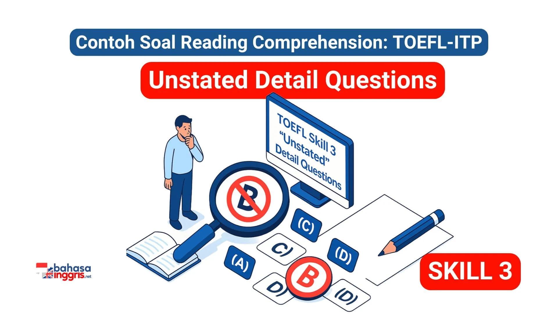Cara mudah menjawab soal Unstated Detail Questions (Skill 3) pada TOEFL ITP Reading Comprehension. Pasti dongkrak skor TOEFL ITP signifikan