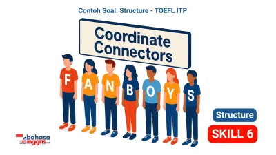 Trik menggabungkan dua klausa setara dengan Coordinate Connectors (FANBOYS) tanpa comma splice, lengkap dengan contoh soal dan analisis TOEFL ITP Section 2.