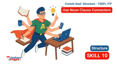 Panduan TOEFL ITP Structure Skill 10. Pahami Noun Clause Connectors (Who, What) yang juga berfungsi sebagai subjek klausa. Hindari jebakan double subject.