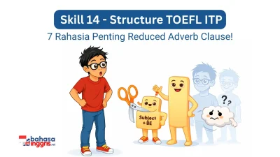 Skill 14 - Structure TOEFL ITP: 7 Rahasia Penting Reduced Adverb Clause yang Wajib Dikuasai!