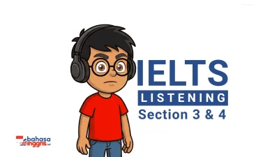 IELTS Listening Section 3 dan Section 4 adalah dua bagian terakhir yang menggunakan konteks akademik dan memiliki tingkat kesulitan paling tinggi