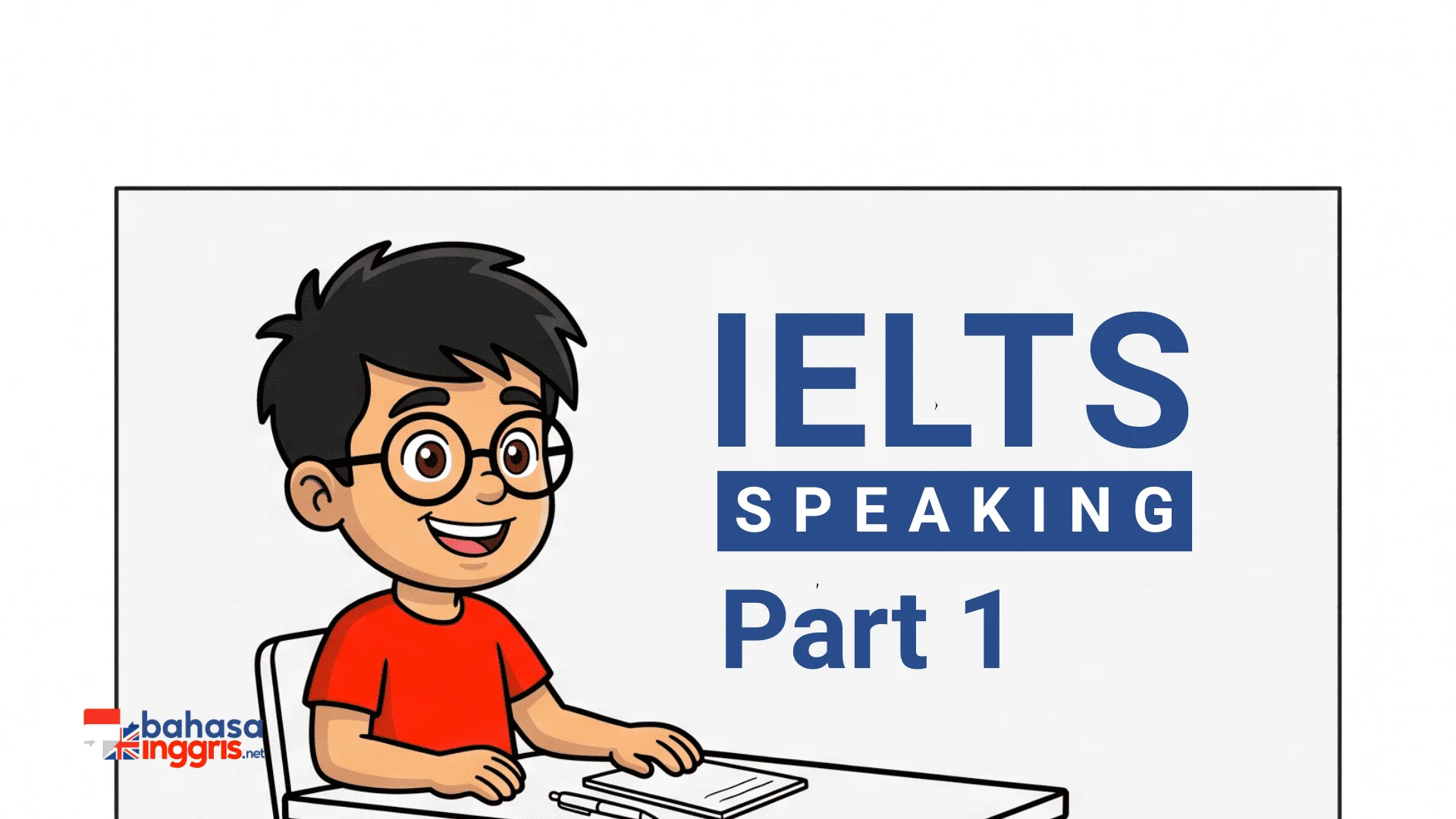 IELTS Speaking Part 1 adalah bagian wawancara singkat berdurasi 4-5 menit di mana penguji menanyakan pertanyaan seputar kehidupan sehari-hari Kamu seperti pekerjaan, hobi, tempat tinggal, dan kebiasaan.